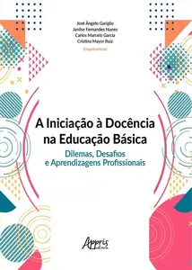 «A iniciação à docência na educação básica: dilemas, desafios e aprendizagens profissionais» by Carlos Marcelo García, C