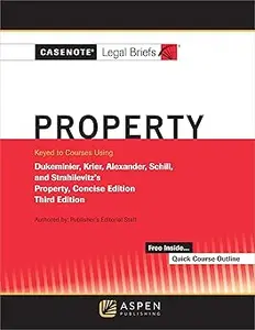 Casenote Legal Briefs for Property Keyed to Dukeminier, Krier, Alexander, Schill, Strahilevitz: Concise Edition  Ed 3