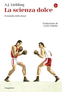 La scienza dolce: Il mondo della boxe