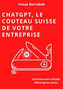 Yonas Berrebeh, "ChatGPT, Le couteau suisse de votre entreprise"