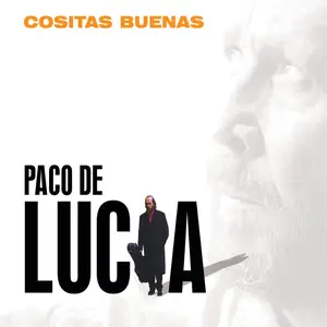 Paco de Lucía - Cositas Buenas (Edición 20º Aniversario / Remastered) (2004/2025)