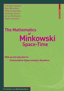 The Mathematics of Minkowski Space-Time: With an Introduction to Commutative Hypercomplex Numbers (Repost)