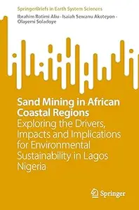 Sand Mining in African Coastal Regions: Exploring the Drivers, Impacts and Implications for Environmental Sustainability