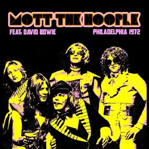 Mott The Hoople feat. David Bowie - Philadelphia 1972 (2025)