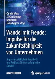 Wandel mit Freude: Impulse für die Zukunftsfähigkeit von Unternehmen