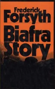 Frederick Forsyth - Biafra Story