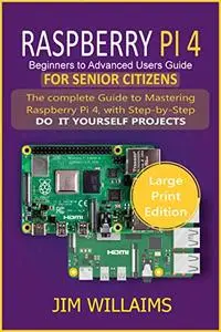 Raspberry Pi 4 Beginners To Advanced Users Guide For Senior Citizens