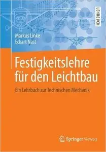 Festigkeitslehre für den Leichtbau: Ein Lehrbuch zur Technischen Mechanik