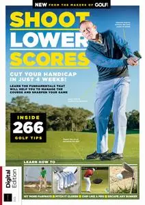 Golf Monthly Presents - Shoot Lower Scores - 8th Edition - 7 December 2023