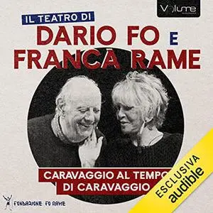 «Caravaggio al tempo di Caravaggio꞉ Lezione Spettacolo» by Dario Fo, Franca Rame