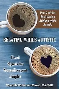 Relating While Autistic: Fixed Signals for Neurodivergent Couples