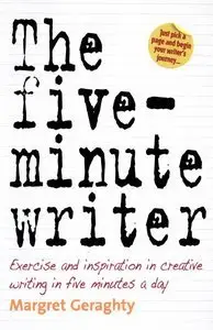 The Five Minute Writer: Exercise and Inspiration in Creative Writing in Five Minutes a Day (repost)