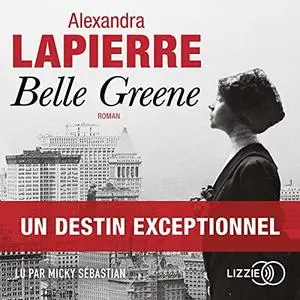 Alexandra Lapierre, "Belle Greene"