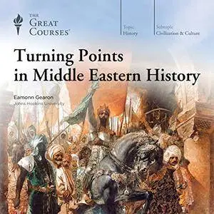 Turning Points in Middle Eastern History [TTC Audio]