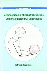 Metacognition in Chemistry Education: Connecting Research and Practice