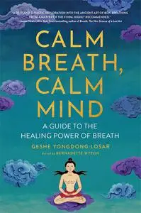 Calm Breath, Calm Mind: A Guide to the Healing Power of Breath