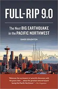 Full-Rip 9.0: The Next Big Earthquake in the Pacific Northwest
