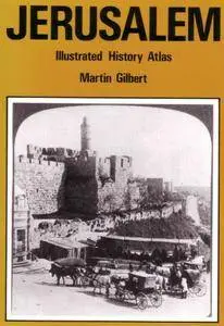 Martin Gilbert - Jerusalem, Illustrated History Atlas [Repost]