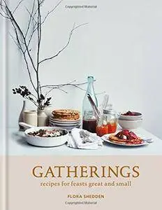 Gatherings: recipes for feasts great and small