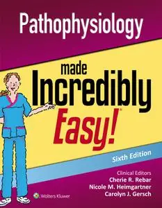 Pathophysiology Made Incredibly Easy, 6th edition