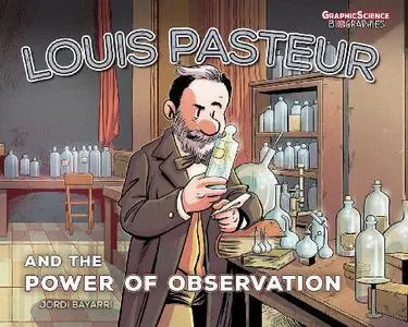 Graphic Universe-Graphic Science Biographies Louis Pasteur And The Power Of Observation 2023 HYBRID COMIC eBook