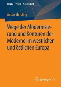 Wege der Modernisierung und Konturen der Moderne im westlichen und östlichen Europa (Repost)