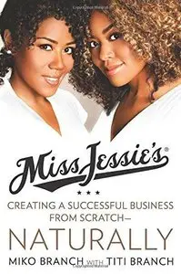 Miss Jessie's Natural Millionaires: Our Story from the Kitchen Table to Stores Everywhere  