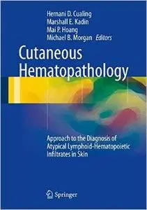 Cutaneous Hematopathology: Approach to the Diagnosis of Atypical Lymphoid-Hematopoietic Infiltrates in Skin