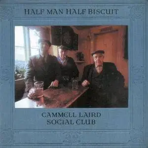 Half Man Half Biscuit - Cammell Laird Social Club (2002)
