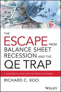 The Escape from Balance Sheet Recession and the QE Trap: A Hazardous Road for the World Economy (Repost)