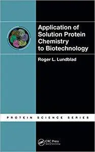 Application of Solution Protein Chemistry to Biotechnology (Repost)