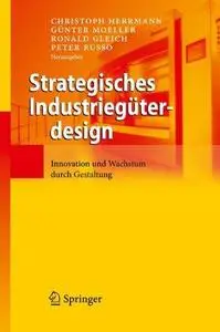 Strategisches Industriegüterdesign: Innovation und Wachstum durch Gestaltung