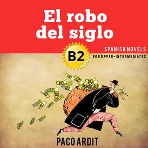 «El robo del siglo» by Paco Ardit