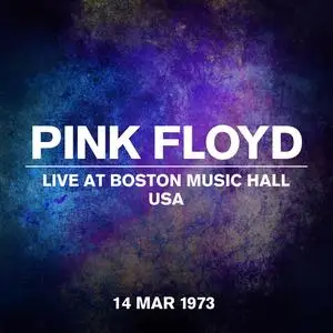 Pink Floyd - Live at Boston Music Hall, USA (Live, 14 March 1973) (2023) [Official Digital Download]