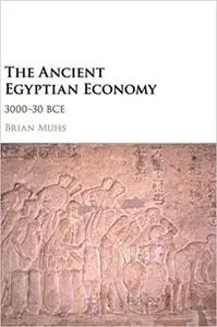 The Ancient Egyptian Economy: 3000–30 BCE