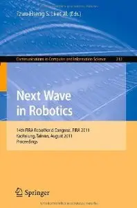 Next Wave in Robotics: 14th FIRA RoboWorld Congress, FIRA 2011, Kaohsiung, Taiwan, August 26-30, 2011 Proceedings (repost)