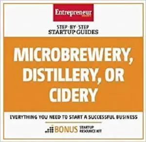 Microbrewery, Distillery, or Cidery: Step-by-Step Startup Guide (StartUp Guides)