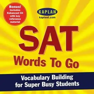 «SAT Words to Go: Vocabulary Building for Super Busy Students» by Kaplan
