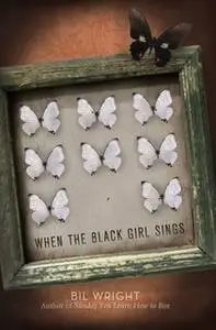 «When the Black Girl Sings» by Bil Wright