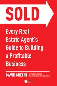 SOLD: Every Real Estate Agent's Guide to Building a Profitable Business