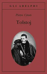 Pietro Citati - Tolstoj