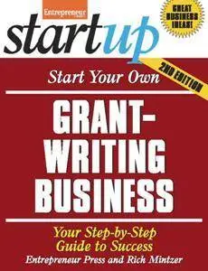 Start Your Own Grant-writing Business : Your Step-by-step Guide to Success, 2nd Edition