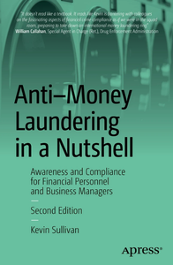 Anti-Money Laundering in a Nutshell: Awareness and Compliance for Financial Personnel and Business Managers, 2nd Edition