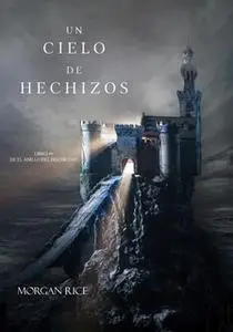 «Un Cielo De Hechizos (Libro #9 De El Anillo Del Hechicero)» by Morgan Rice