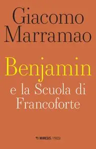 Giacomo Marramao - Benjamin e la Scuola di Francoforte