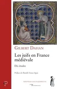 Gilbert Dahan, "Les juifs en France médiévale : Dix études"