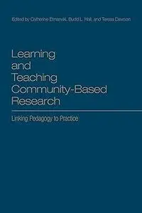 Learning and Teaching Community-Based Research: Linking Pedagogy to Practice