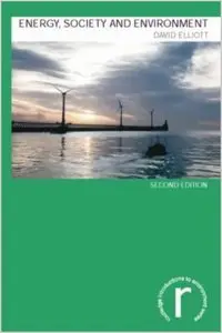 Energy, Society and Environment (Routledge Introductions to Environment) by David Elliott