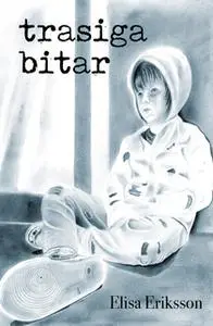 «Trasiga bitar» by Elisa Eriksson