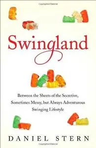 Swingland: Between the Sheets of the Secretive, Sometimes Messy, but Always Adventurous Swinging Lifestyle